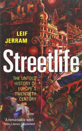 Streetlife: The Untold History Of Europe's Twentieth Century