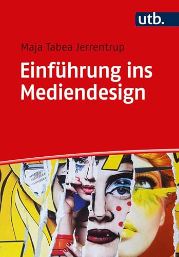 Einführung ins Mediendesign: Cover, Poster, Pages von UTB GmbH