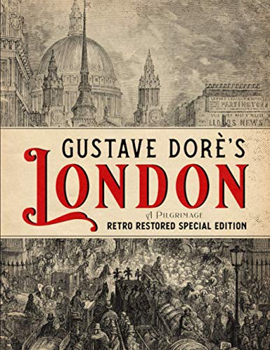 Gustave Dorè's London: A Pilgrimage - Retro Restored Special Edition von CGR Publishing