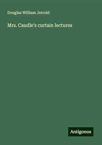 Mrs. Caudle's curtain lectures von Antigonos Verlag