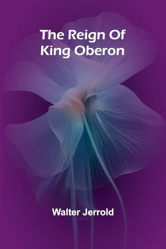 The Reign Of King Oberon von Alpha Editions