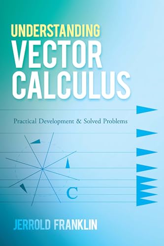 Understanding Vector Calculus: Practical Development and Solved Problems (Dover Books on Mathematics) von Dover Publications