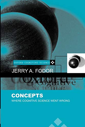 Concepts: Where Cognitive Science Went Wrong (Oxford Cognitive Science) (Oxford Cognitive Science Series)