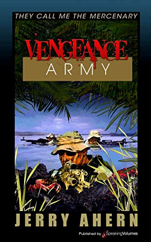 Vengeance Army: They Call Me the Mercenary von Speaking Volumes, LLC