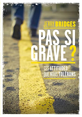 Pas si grave? Ces attitudes que nous tolérons von La Maison de la Bible