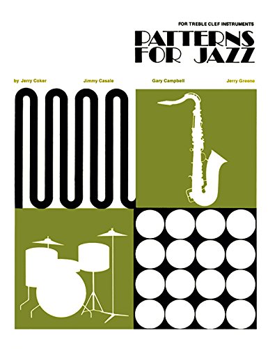 Patterns for Jazz - A Theory Text for Jazz Composition and Improvisation: Treble Clef Instruments: For the Treble Clef Instruments von Alfred Music