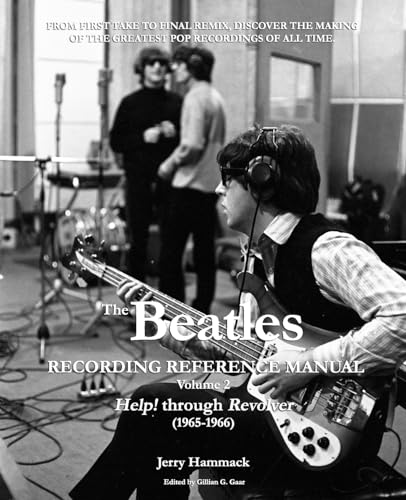 The Beatles Recording Reference Manual: Volume 2: Help! through Revolver (1965-1966) (Beatles Recording Reference Manuals, Band 2) von CREATESPACE