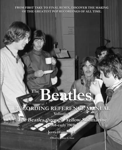 The Beatles Recording Reference Manual: Volume 4: The Beatles through Yellow Submarine (1968 - early 1969) (Beatles Recording Reference Manuals, Band 4)