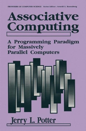 Associative Computing: A Programming Paradigm for Massively Parallel Computers (Frontiers in Computer Science) von Springer