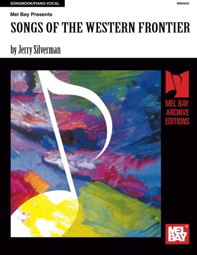Songs of the Western Frontier (Mel Bay Archive Editions) von Mel Bay Publications