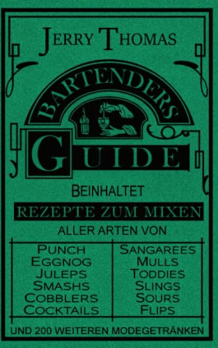 The Bartender's Guide: Wie man alle Arten von einfachen und ausgefallenen Getränken mixt (Cocktails, Bar- und Getränkekunde, Mixologie) von Independently published