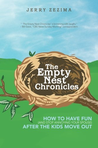 The Empty Nest Chronicles: How to Have Fun (and Stop Annoying Your Spouse) After the Kids Move Out von iUniverse