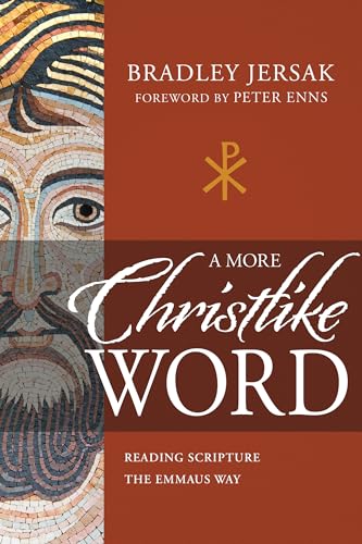 A More Christlike Word: Reading Scripture the Emmaus Way von Whitaker House