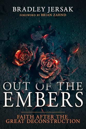 Out of the Embers: Faith After the Great Deconstruction