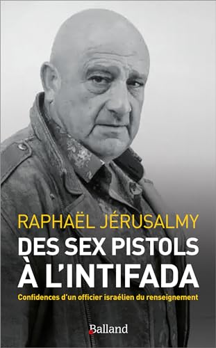 Des Sex Pistols à l'Intifada: Confidences d'un officier israélien du renseignement