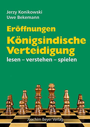 Eröffnungen - Königsindische Verteidigung: lesen - verstehen - spielen von Beyer, Joachim Verlag