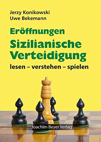 Eröffnungen - Sizilianische Verteidigung: lesen - verstehen - spielen von Beyer, Joachim Verlag