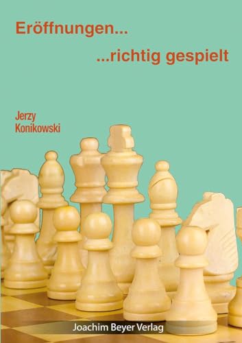 Eröffnungen - richtig gespielt: Ungekürzte Ausgabe