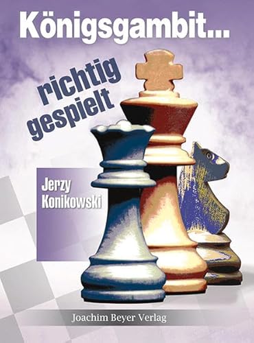 Königsgambit - richtig gespielt von Beyer, Joachim Verlag
