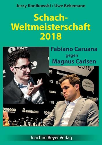 Schachweltmeisterschaft 2018 - Caruana gegen Carlsen von Beyer, Joachim Verlag