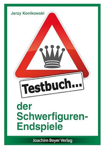 Testbuch der Schwerfiguren-Endspiele (richtig gespielt) von Beyer, Joachim, Verlag