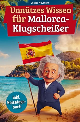 Unnützes Wissen für Mallorca-Klugscheißer: 222 lustige & skurrile Fakten, die du nie wissen wolltest, aber lieben wirst - das ideale Geschenk für echte Mallorca-Fans (inkl. Reisetagebuch) von Bookmundo