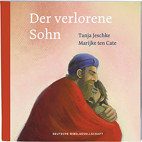 Der verlorene Sohn: Format 13 x 13 (Geschichten aus der Bibel für Kinder in 10 Einzelheften) von Deutsche Bibelgesellschaft