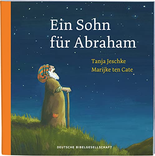 Ein Sohn für Abraham: Format 13 x 13 (Geschichten aus der Bibel für Kinder in 10 Einzelheften) von Deutsche Bibelgesellschaft