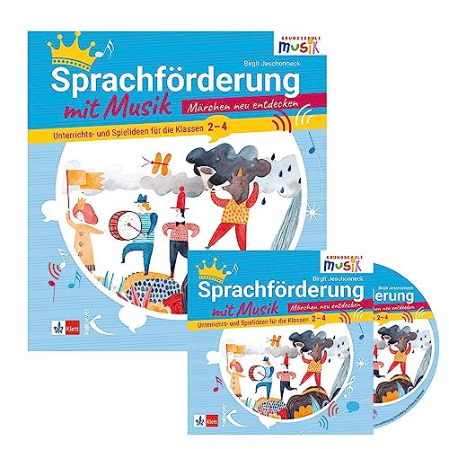 Sprachförderung mit Musik - Märchen neu entdecken: Unterrichts- und Spielideen für die Klassen 2 - 4