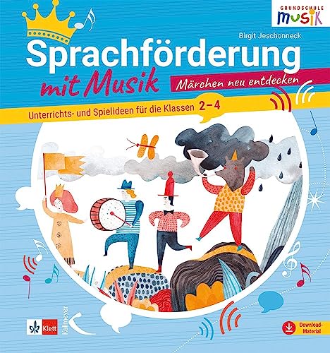 Sprachförderung mit Musik - Märchen neu entdecken: Unterrichts- und Spielideen für die Klassen 2 - 4