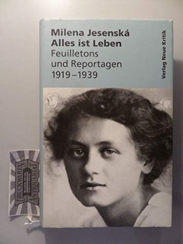 Alles ist Leben. Feuilletons und Reportagen 1919-1939: Mit einer biographischen Skizze: Feuilletons und Reportagen 1919 - 1938 Alles ist Leben. Feuilletons und Reportagen 1919-1939: Mit einer biographischen Skizze: Feuilletons und Reportagen 1919 - 1938