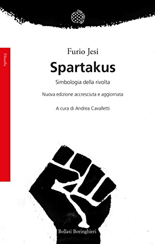 Spartakus. Simbologie della rivolta. Nuova ediz. (Saggi)