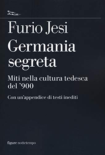 Germania segreta. Miti nella cultura tedesca del '900 (Saggi. Figure)