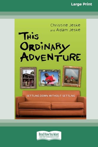 This Ordinary Adventure: Settling Down Without Settling (16pt Large Print Format) von ReadHowYouWant