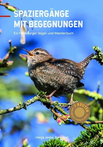 Spaziergänge mit Begegnungen: Ein Flensburger Vogel- und Wanderbuch von Jost, Sam