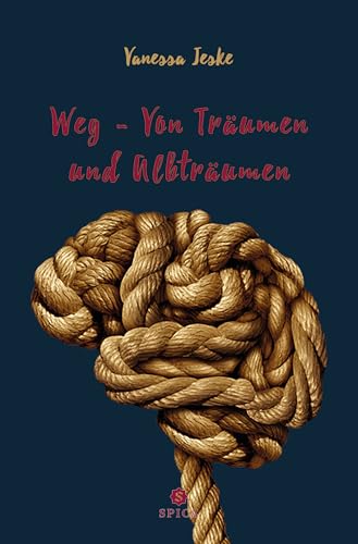Weg - Von Träumen und Albträumen Weg - Von Träumen und Albträumen von Spica Verlag GmbH
