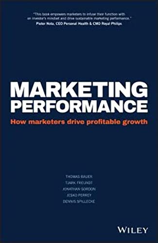 Marketing Performance: How Marketers Drive Profitable Growth