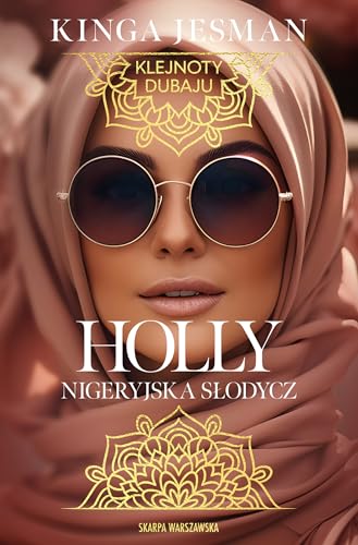 Holly. Nigeryjska Słodycz: Klejnoty Dubaju.
