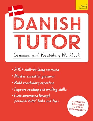 Danish Tutor: Grammar and Vocabulary Workbook (Learn Danish with Teach Yourself): Advanced beginner to upper intermediate course (Tutors)