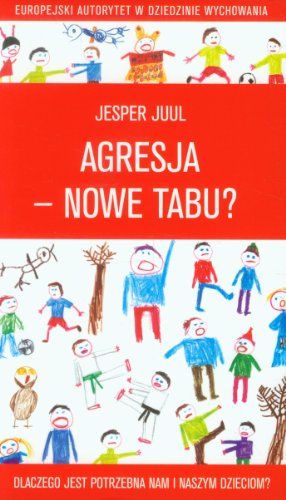 Agresja nowe tabu Dlaczego jest potrzebna nam i naszym dzieciom Agresja nowe tabu Dlaczego jest potrzebna nam i naszym dzieciom