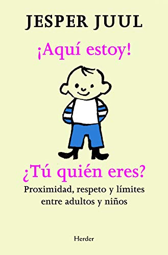 ¡Aquí estoy! ¿tú quién eres? : proximidad, respeto y límites entre adultos y niños ¡Aquí estoy! ¿tú quién eres? : proximidad, respeto y límites entre adultos y niños von Herder