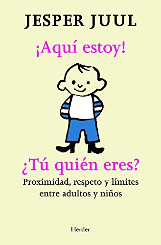 ¡Aquí estoy! ¿tú quién eres? : proximidad, respeto y límites entre adultos y niños von Herder Editorial