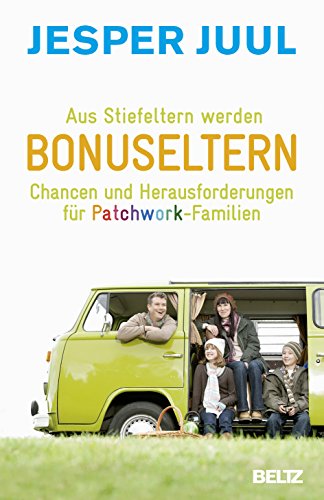 Aus Stiefeltern werden Bonuseltern: Chancen und Herausforderungen für Patchwork-Familien