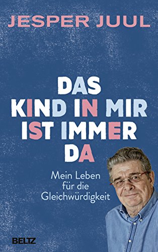 Das Kind in mir ist immer da: Mein Leben für die Gleichwürdigkeit