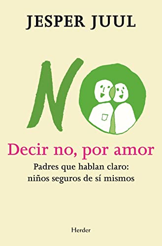 Decir no, por amor: Padres que hablan claro: niños seguros de sí mismos Decir no, por amor: Padres que hablan claro: niños seguros de sí mismos