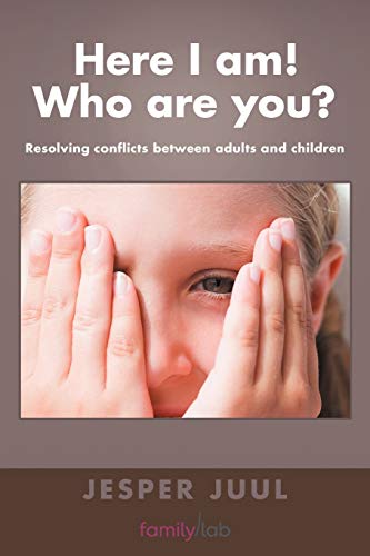 Here I Am! Who are You?: Resolving Conflicts Between Adults and Children von Authorhouse UK