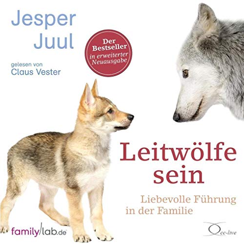 Leitwölfe sein: Liebevolle Führung in der Familie (edition familylab)