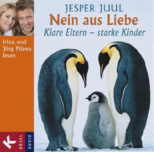 Nein aus Liebe: Klare Eltern – starke Kinder - Gesprochen von Irina und Jörg Pilawa
