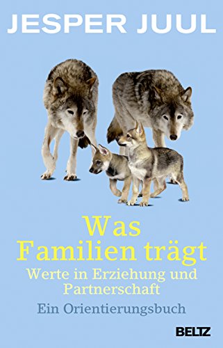 Was Familien trägt: Werte in Erziehung und Partnerschaft. Ein Orientierungsbuch von Beltz GmbH, Julius