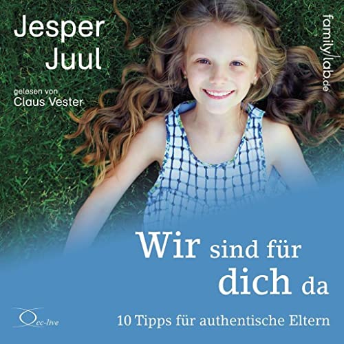 Wir sind für dich da: 10 Tipps für authentische Eltern (edition familylab)